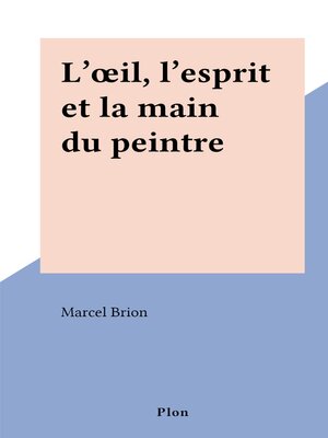 cover image of L'œil, l'esprit et la main du peintre